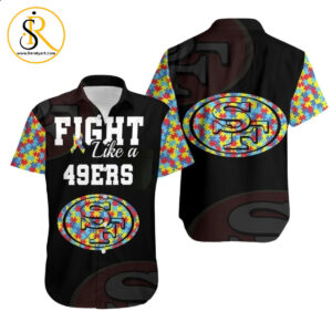 Fight Like A San Francisco 49Ers Autism Support Hawaiian Shirt Aloha Shirt for Men Women Combo Beach SeratyArt