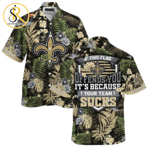 New Orleans Saints Hawaiian Shirt With Tropical Pattern If This Flag Offends You Its Because You Team Sucks SeratyArt