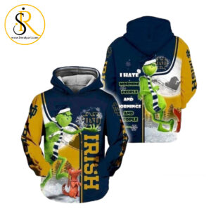 Christmas Grinch Notre Dame Fighting Irish I Hate Morning People 3D Hoodie SeratyArt