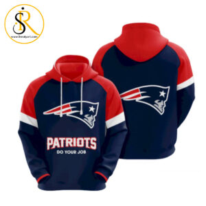 Nfl New England Patriots Do Your Job 3D Hoodie SeratyArt